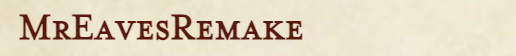 A screenshot of the text "MrEavesRemake" using that font.