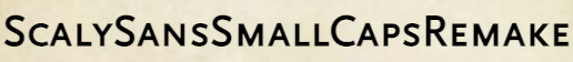 A screenshot of the ScalySansSmallCapsRemake font.